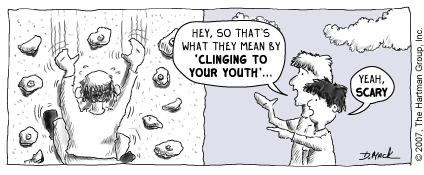 Hey, so that's what they mean by 'clinging to your youth'...